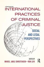 International Practices of Criminal Justice (Social and legal perspectives) - 9780367232405 by Mikkel Christensen, Ron Levi, 9780367232405