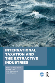 International Taxation and the Extractive Industries - 9780367875077 by Philip Daniel, Michael Keen, Artur Świstak, Victor Thuronyi, 9780367875077