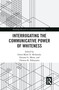 Interrogating the Communicative Power of Whiteness - 9780367585297 by Dawn Marie D. McIntosh, Dreama G. Moon, Thomas K. Nakayama, 9780367585297