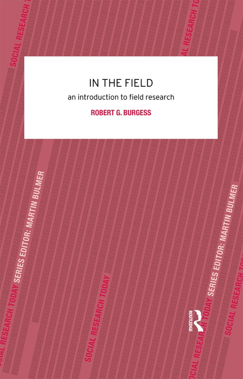 In the Field (An Introduction to Field Research) - 9780415078672 by Robert G. Burgess, 9780415078672
