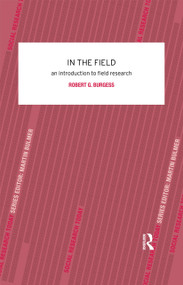 In the Field (An Introduction to Field Research) - 9780415078672 by Robert G. Burgess, 9780415078672
