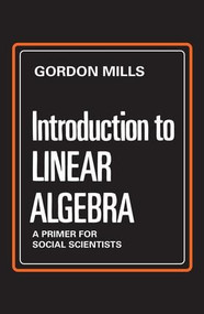 Introduction to Linear Algebra (A Primer for Social Scientists) - 9780202361598 by Gordon Mills, 9780202361598
