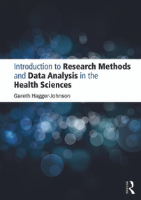 Introduction to Research Methods and Data Analysis in the Health Sciences by Gareth Hagger-Johnson, 9780273763840