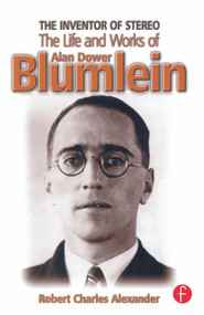 The Inventor of Stereo (The Life and Works of Alan Dower Blumlein) by Robert Alexander, 9780240516288