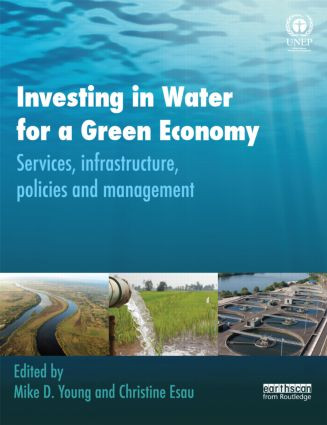 Investing in Water for a Green Economy (Services, Infrastructure, Policies and Management) - 9780415501262 by Mike Young, Christine Esau, 9780415501262