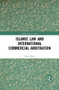 Islamic Law and International Commercial Arbitration - 9780367496982 by Maria Bhatti, 9780367496982