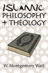 Islamic Philosophy and Theology - 9780202362724 by W. Montgomery Watt, 9780202362724