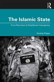 The Islamic State (From Terrorism to Totalitarian Insurgency) - 9780367457631 by Ondrej Filipec, 9780367457631