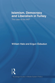Islamism, Democracy and Liberalism in Turkey (The Case of the AKP) - 9780415665087 by William Hale, Ergun Ozbudun, 9780415665087