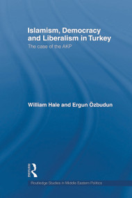 Islamism, Democracy and Liberalism in Turkey (The Case of the AKP) - 9780415665087 by William Hale, Ergun Ozbudun, 9780415665087
