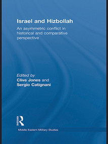 Israel and Hizbollah (An asymmetric conflict in historical and comparative perspective) - 9780415622219 by Clive Jones, Sergio Catignani, 9780415622219