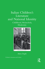Italian Children's Literature and National Identity (Childhood, Melancholy, Modernity) - 9780367346386 by Maria Truglio, 9780367346386