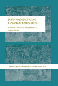 Japan and East Asian Monetary Regionalism (Towards a Proactive Leadership Role?) - 9780415649322 by Shigeko Hayashi, 9780415649322