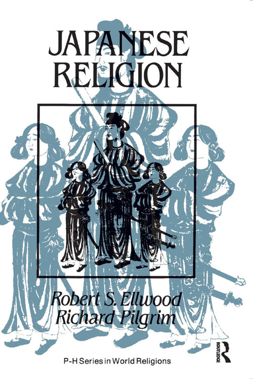 Japanese Religion (A Cultural Perspective) - 9780135092828 by Robert Ellwood, Richard Pilgrim, 9780135092828