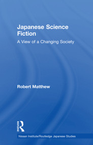 Japanese Science Fiction (A View of a Changing Society) - 9780415755023 by Robert Matthew, 9780415755023