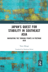 Japan's Quest for Stability in Southeast Asia (Navigating the Turning Points in Postwar Asia) - 9780367322281 by Taizo Miyagi, 9780367322281