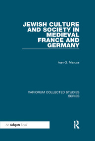 Jewish Culture and Society in Medieval France and Germany - 9780367600280 by Ivan G. Marcus, 9780367600280