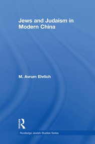 Jews and Judaism in Modern China - 9780415852418 by M. Avrum Ehrlich, 9780415852418