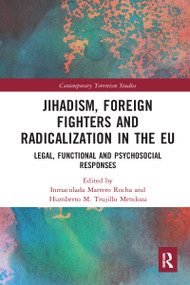 Jihadism, Foreign Fighters and Radicalization in the EU (Legal, Functional and Psychosocial Responses) - 9780367582296 by Inmaculada Marrero Rocha, Humberto Trujillo Mendoza, 9780367582296