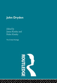 John Dryden (The Critical Heritage) by Helen and Kinsley Kinsley, 9780415867849