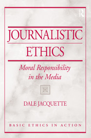 Journalistic Ethics (Moral Responsibility in the Media) by Dale Jacquette, 9780131825390