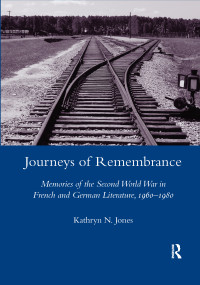 Journeys of Remembrance (Representations of Travel and Memory in Post-war French and German Literature) - 9780367604127 by Kathryn Jones, 9780367604127