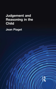 Judgement and Reasoning in the Child by Jean Piaget, 9780415757973