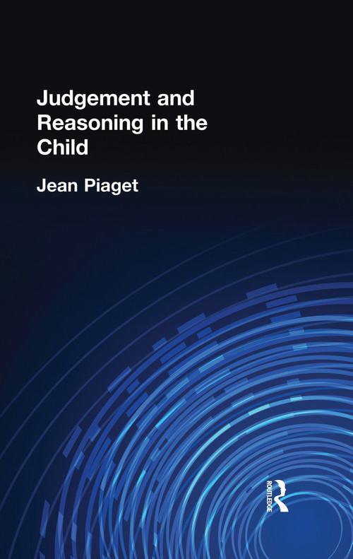 Judgement and Reasoning in the Child by Jean Piaget, 9780415757973