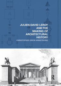Julien-David Leroy and the Making of Architectural History - 9780367617684 by Christopher Drew Armstrong, 9780367617684