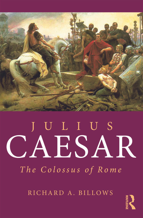 Julius Caesar (The Colossus of Rome) - 9780415692601 by Richard A. Billows, 9780415692601