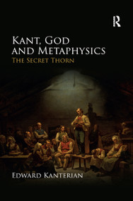 Kant, God and Metaphysics (The Secret Thorn) - 9780367873486 by Edward Kanterian, 9780367873486