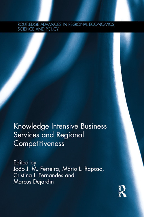 Knowledge Intensive Business Services and Regional Competitiveness - 9780367872038 by João J. M. Ferreira, Mário L. Raposo, Cristina I. Fernandes, Marcus Dejardin, 9780367872038