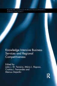 Knowledge Intensive Business Services and Regional Competitiveness - 9780367872038 by João J. M. Ferreira, Mário L. Raposo, Cristina I. Fernandes, Marcus Dejardin, 9780367872038