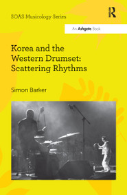 Korea and the Western Drumset: Scattering Rhythms - 9780367599379 by Simon Barker, 9780367599379