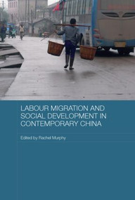 Labour Migration and Social Development in Contemporary China - 9780415590297 by Rachel Murphy, 9780415590297