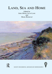 Land, Sea and Home (Proceedings of a Conference on Viking-Period Settlement) - 9780367605674 by John Hines, Alan Lane, Mark Redknap, 9780367605674