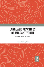 Language Practices of Migrant Youth (From School to Home) - 9780367891480 by Louisa Willoughby, 9780367891480