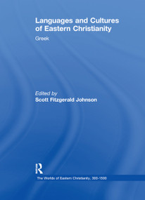 Languages and Cultures of Eastern Christianity: Greek by Scott Fitzgerald Johnson, 9780367888077