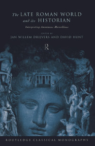 The Late Roman World and Its Historian (Interpreting Ammianus Marcellinus) - 9780415642330 by Jan Willem Drijvers, David Hunt, 9780415642330