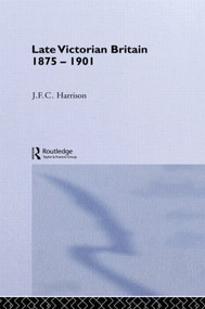 Late Victorian Britain 1875-1901 - 9780415867610 by J.F.C. Harrison, 9780415867610