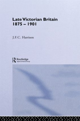 Late Victorian Britain 1875-1901 - 9780415867610 by J.F.C. Harrison, 9780415867610