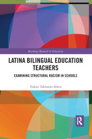 Latina Bilingual Education Teachers (Examining Structural Racism in Schools) - 9780367432959 by Yukari Amos, 9780367432959