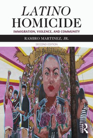 Latino Homicide (Immigration, Violence, and Community) - 9780415536530 by Ramiro Martinez, Jr., 9780415536530