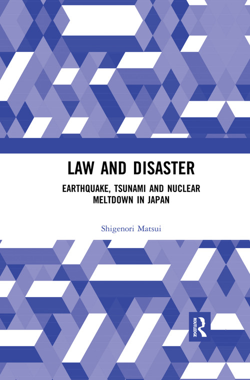 Law and Disaster (Earthquake, Tsunami and Nuclear Meltdown in Japan) - 9780367481322 by Shigenori Matsui, 9780367481322