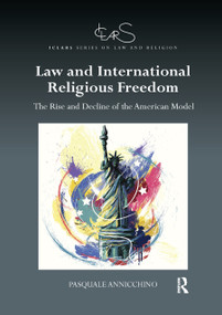 Law and International Religious Freedom (The Rise and Decline of the American Model) - 9780367886097 by Pasquale Annicchino, 9780367886097