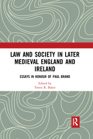 Law and Society in Later Medieval England and Ireland (Essays in Honour of Paul Brand) - 9780367594367 by Travis R. Baker, 9780367594367