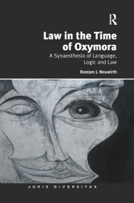 Law in the Time of Oxymora (A Synaesthesia of Language, Logic and Law) - 9780367893644 by Rostam J. Neuwirth, 9780367893644