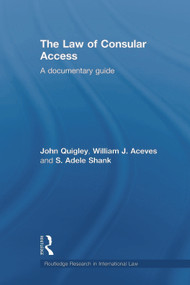 The Law of Consular Access (A Documentary Guide) - 9780415685504 by John Quigley, William J. Aceves, Adele Shank, 9780415685504