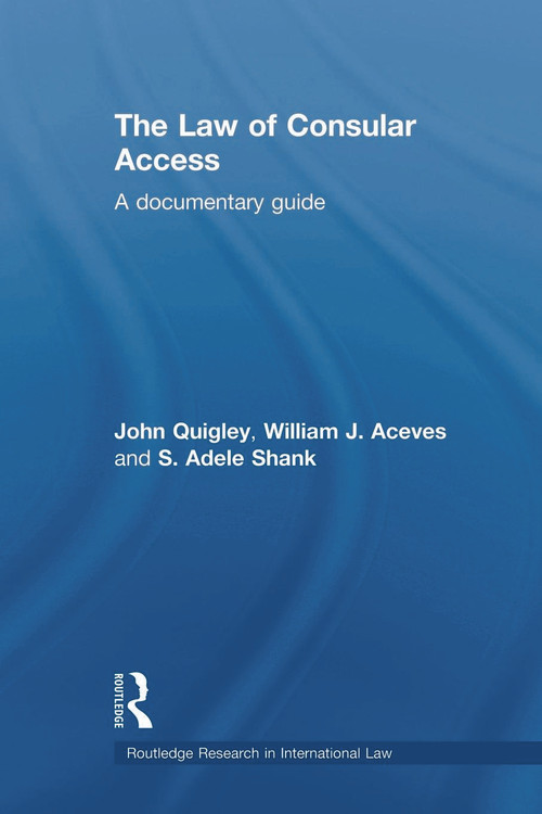 The Law of Consular Access (A Documentary Guide) - 9780415685504 by John Quigley, William J. Aceves, Adele Shank, 9780415685504