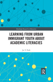 Learning from Urban Immigrant Youth About Academic Literacies - 9780367441470 by Jie Park, 9780367441470